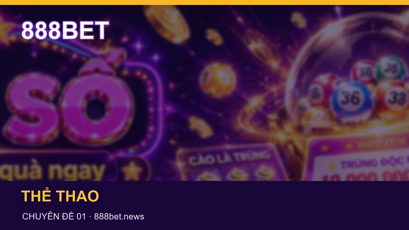 888BET: cách đọc lịch thi đấu mà không nhầm múi giờ – 888BET